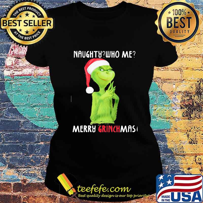 Naughty who me merry grinchmas christmas s Ladies tee Naughty who me merry grinchmas christmas s Ladies tee