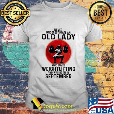 Never underestimate an old lady who loves weightlifting and was born in september moon blood halloween shirt