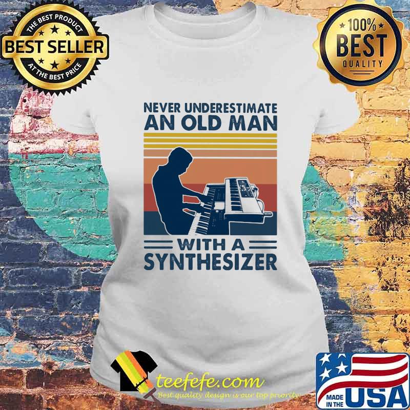 Never underestimate an old man with a synthesiez vintage s Laides tee Never underestimate an old man with a synthesiez vintage s Laides tee