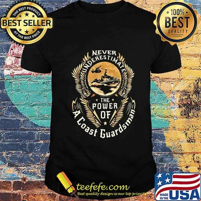 Never underestimate the power of a coast guardsman shirt