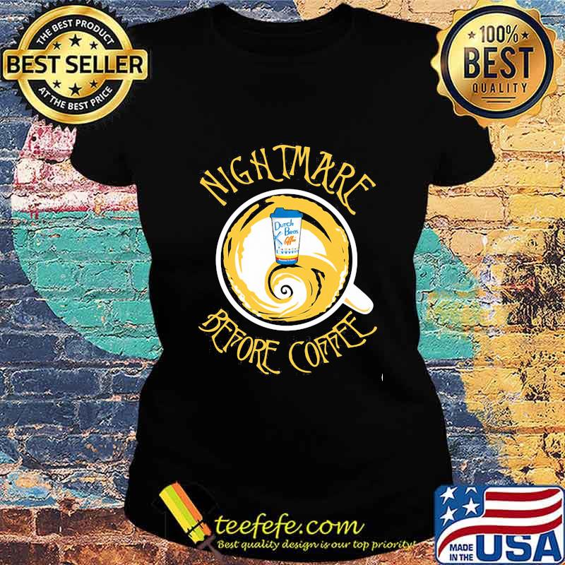 Nightmare before coffee Dutch Bros s Ladies tee Nightmare before coffee Dutch Bros s Ladies tee