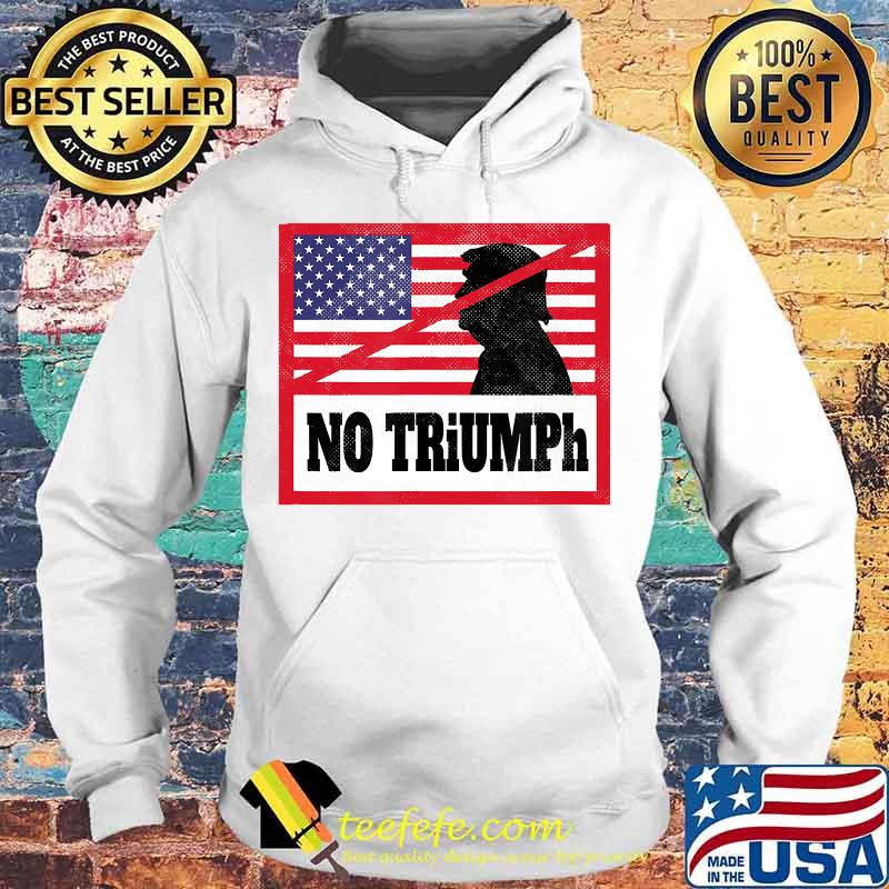 NO TRiUMPh - Anti Donald Trump Stop Trump USA Election T-Shirt Hoodie NO TRiUMPh - Anti Donald Trump Stop Trump USA Election T-Shirt Hoodie