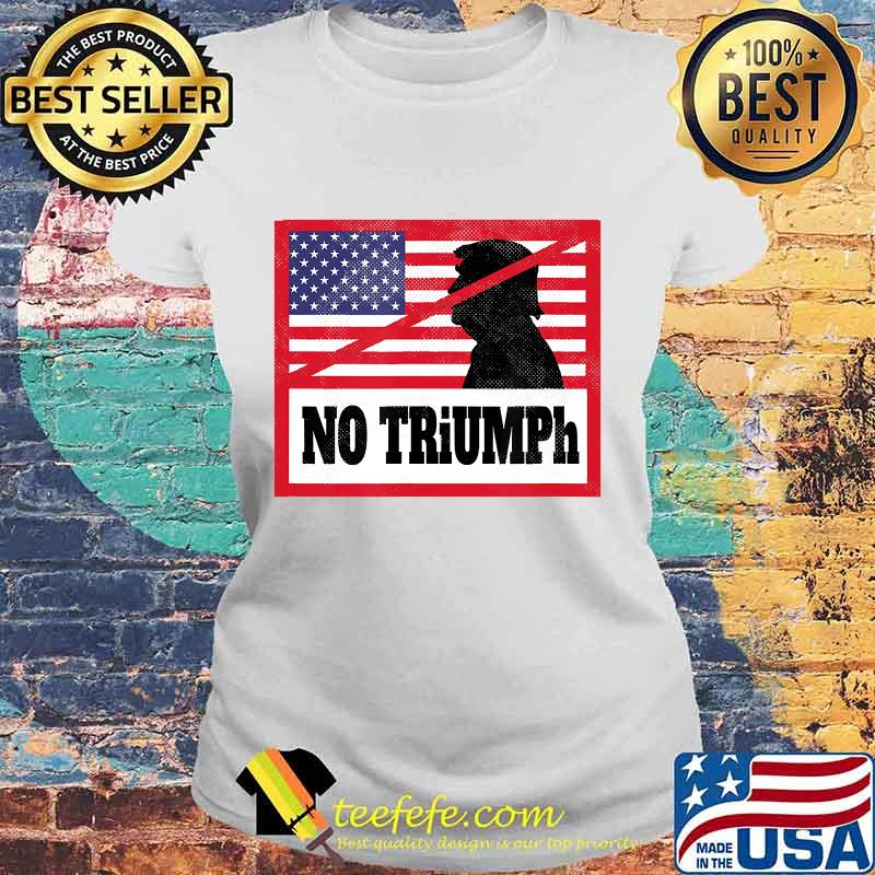 NO TRiUMPh - Anti Donald Trump Stop Trump USA Election T-Shirt Laides tee NO TRiUMPh - Anti Donald Trump Stop Trump USA Election T-Shirt Laides tee