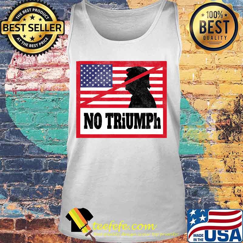 NO TRiUMPh - Anti Donald Trump Stop Trump USA Election T-Shirt Tank top NO TRiUMPh - Anti Donald Trump Stop Trump USA Election T-Shirt Tank top