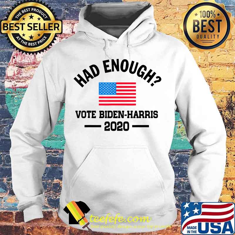 Official Had Enough Vote Biden-Harris 2020 American Flag Shirt Hoodie Official Had Enough Vote Biden-Harris 2020 American Flag Shirt Hoodie