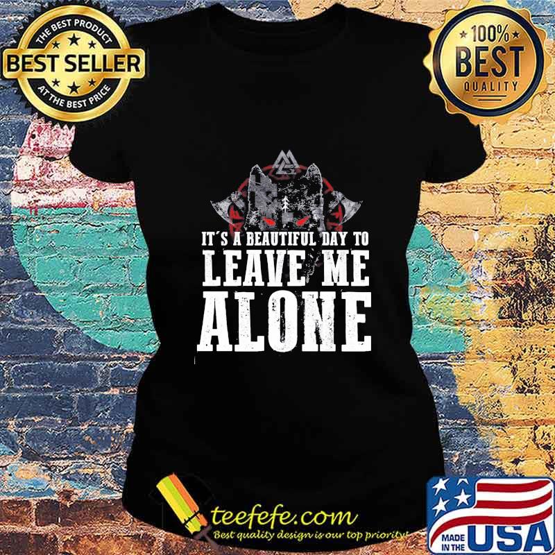 Official It's a beautiful day to leave me alone s Ladies tee Official It's a beautiful day to leave me alone s Ladies tee