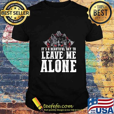 Official It's a beautiful day to leave me alone shirt