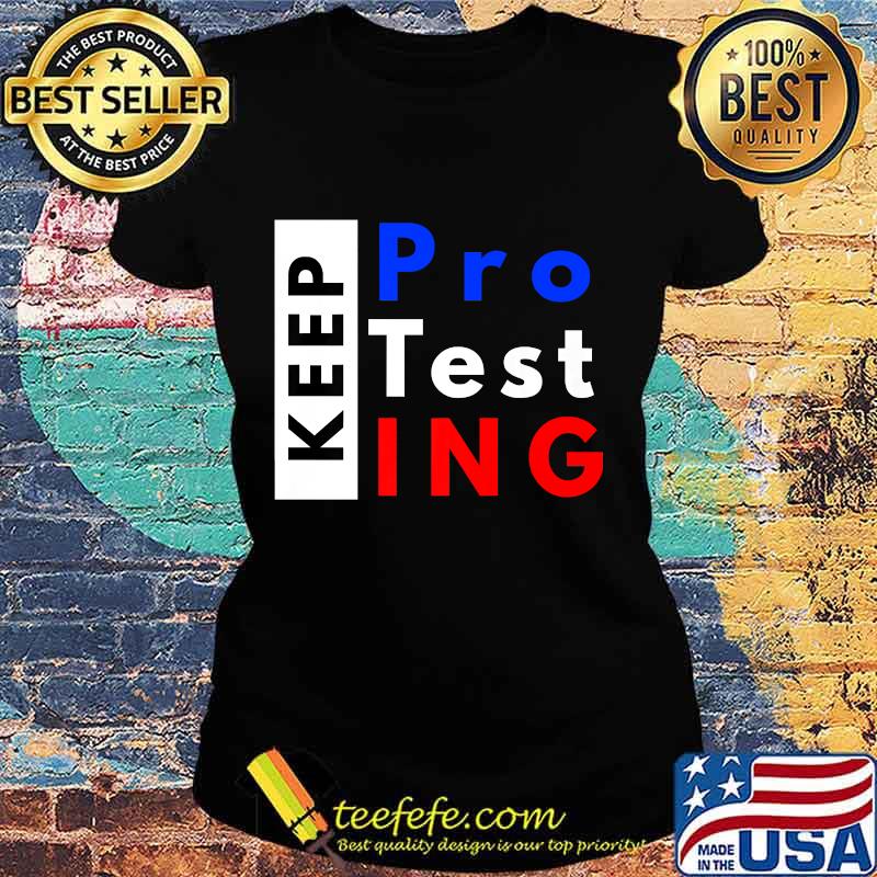 Official Keep Protesting Premium T-Shirt Ladies tee Official Keep Protesting Premium T-Shirt Ladies tee