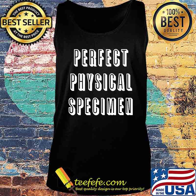 Official Perfect physical specimen T-Shirt Tank top Official Perfect physical specimen T-Shirt Tank top