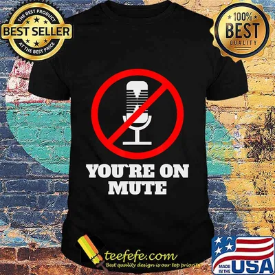 Official You're On Mute 2020 Shirt