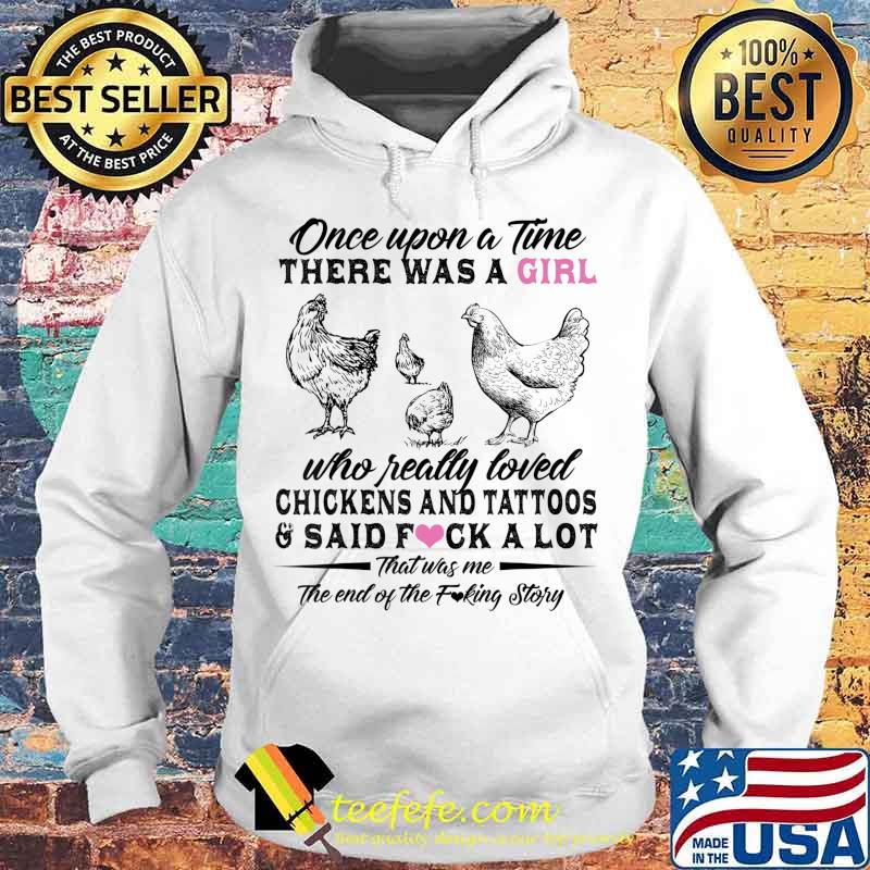 Once Upon A Time There Was A Girl Who Really Loved Chickens T-Shirt Hoodie Once Upon A Time There Was A Girl Who Really Loved Chickens T-Shirt Hoodie