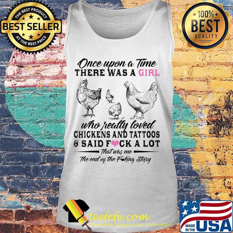 Once Upon A Time There Was A Girl Who Really Loved Chickens T-Shirt Tank top Once Upon A Time There Was A Girl Who Really Loved Chickens T-Shirt Tank top