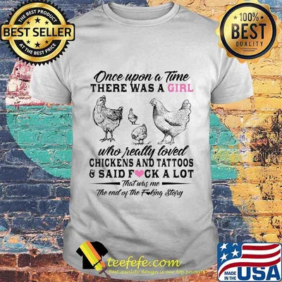 Once Upon A Time There Was A Girl Who Really Loved Chickens T-Shirt
