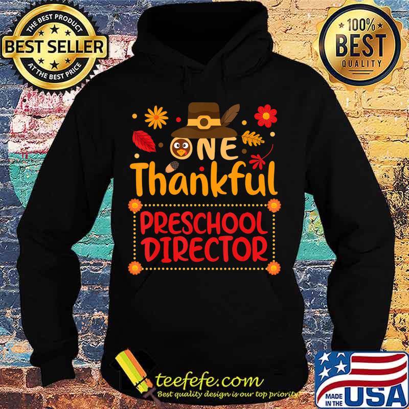 One Thankful preschool director Thanksgiving Outfit gift T-Shirt Hoodie One Thankful preschool director Thanksgiving Outfit gift T-Shirt Hoodie