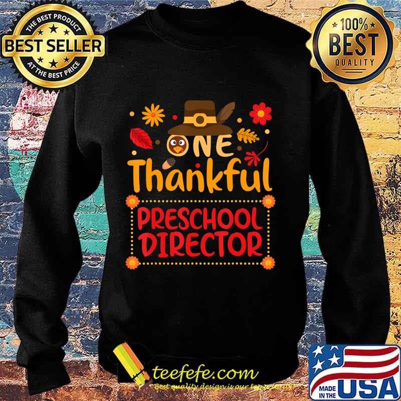 One Thankful preschool director Thanksgiving Outfit gift T-Shirt Sweater One Thankful preschool director Thanksgiving Outfit gift T-Shirt Sweater