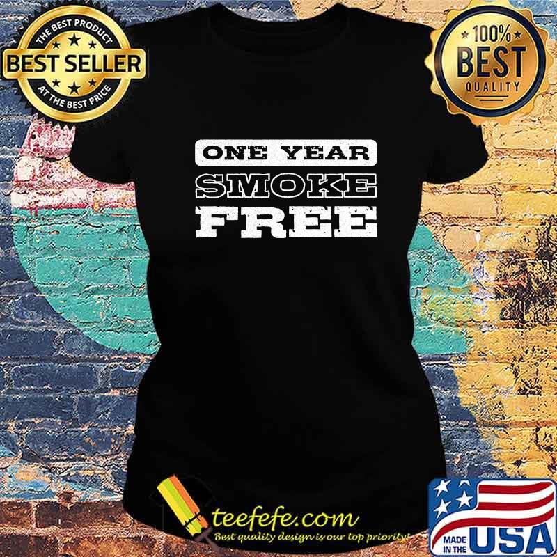 One year smoke free smoking cigarette stopped s Ladies tee One year smoke free smoking cigarette stopped s Ladies tee