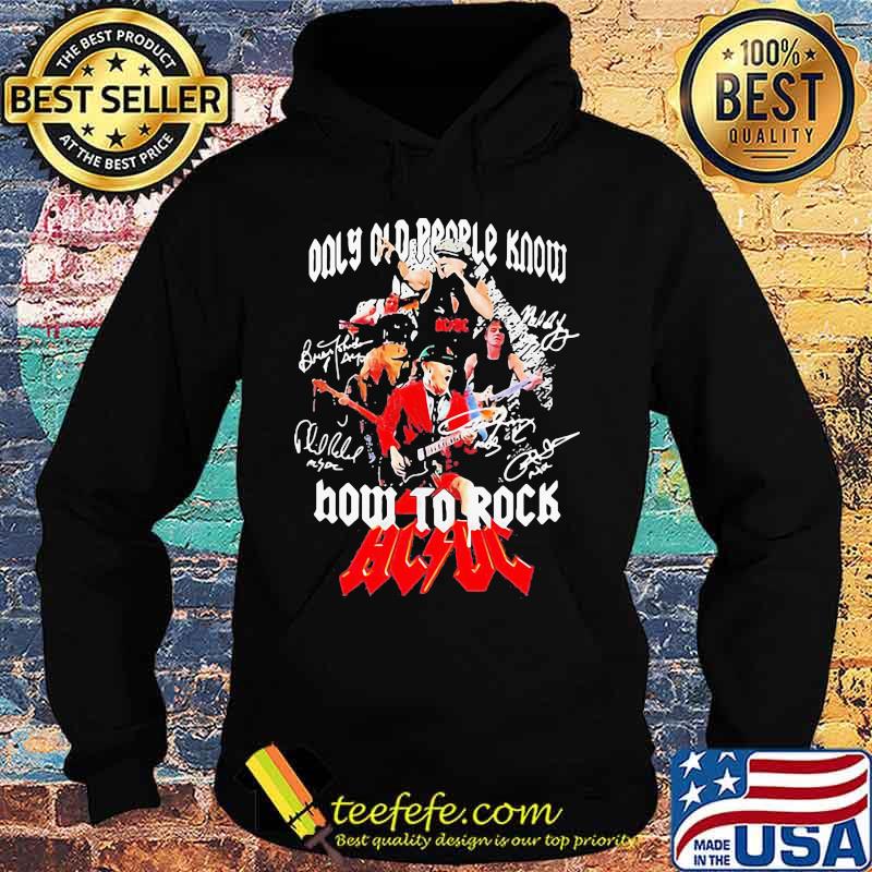 Only old people know how to rock acdc signature s Hoodie Only old people know how to rock acdc signature s Hoodie