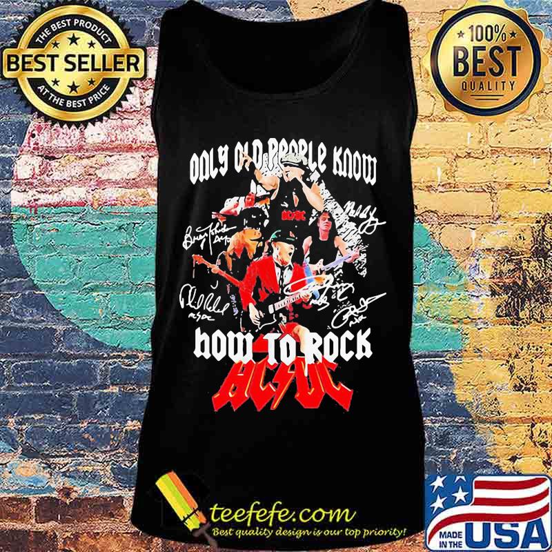 Only old people know how to rock acdc signature s Tank top Only old people know how to rock acdc signature s Tank top