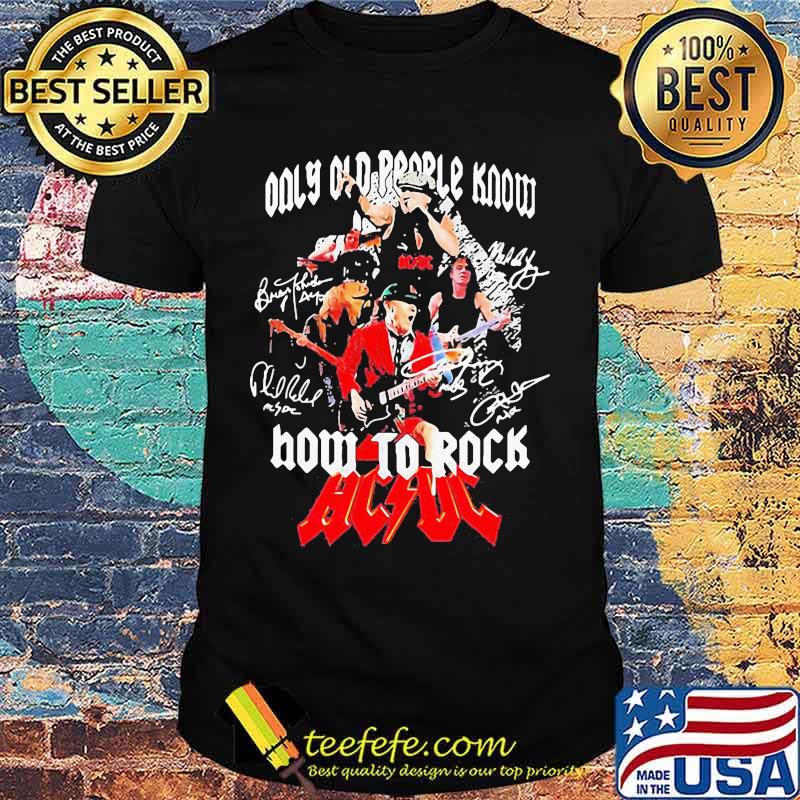 Only old people know how to rock acdc signature shirt