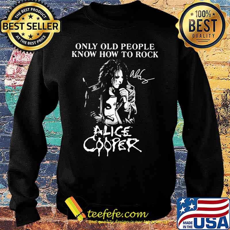 Only old people know how to rock alice cooper signature s Sweater Only old people know how to rock alice cooper signature s Sweater