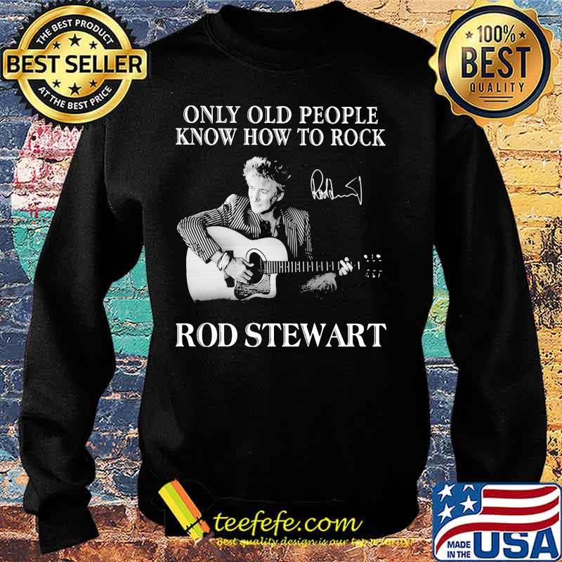 Only old people know how to rock rod stewart signature s Sweater Only old people know how to rock rod stewart signature s Sweater
