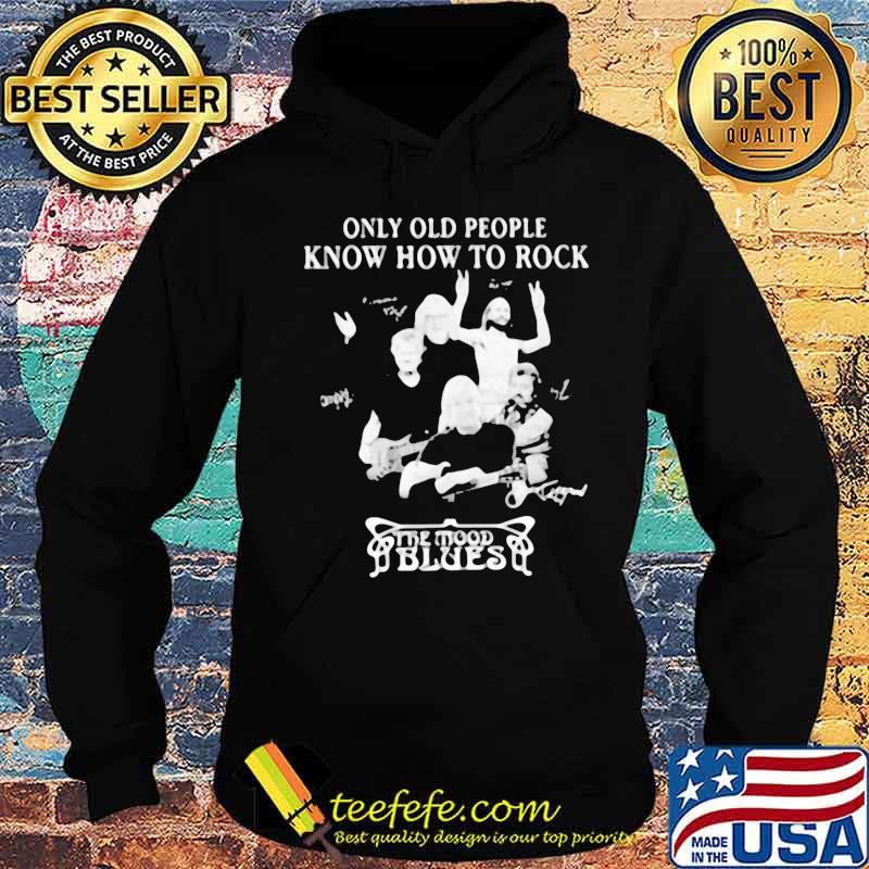 Only old people know how to rock the mood blues signatures s Hoodie Only old people know how to rock the mood blues signatures s Hoodie