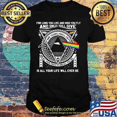 Pink floyd band for long you live and high you fly and smiles you'll give is all your life will ever be shirt