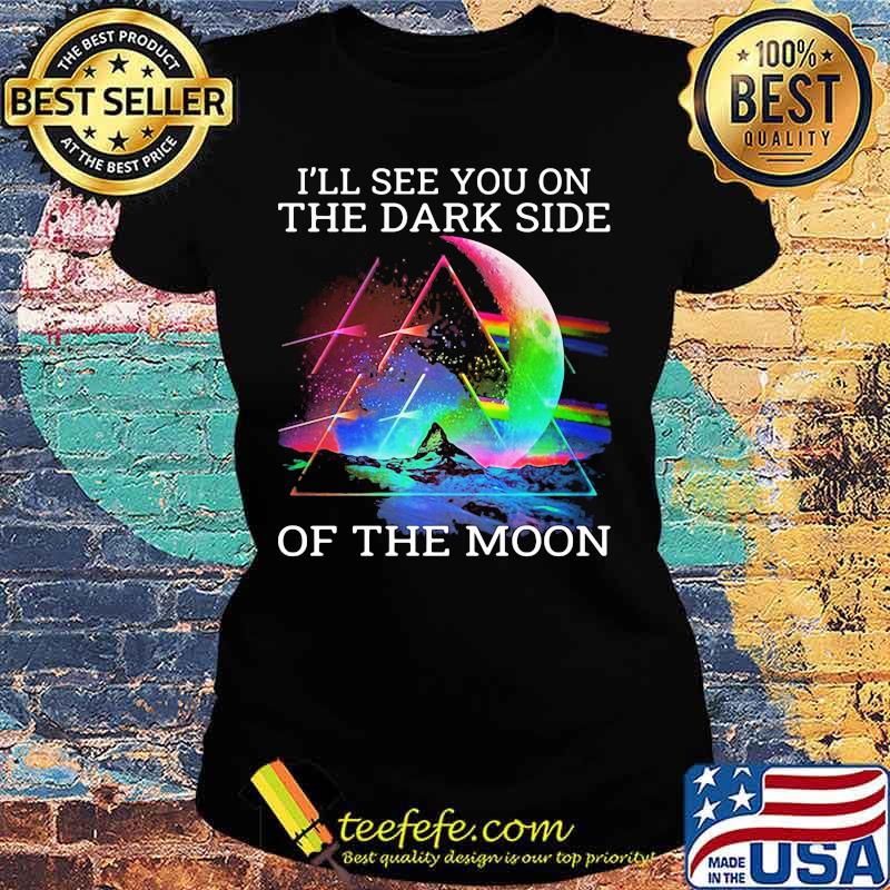 Pink floyd band i'll see you on the dark side of the moon s Ladies tee Pink floyd band i'll see you on the dark side of the moon s Ladies tee