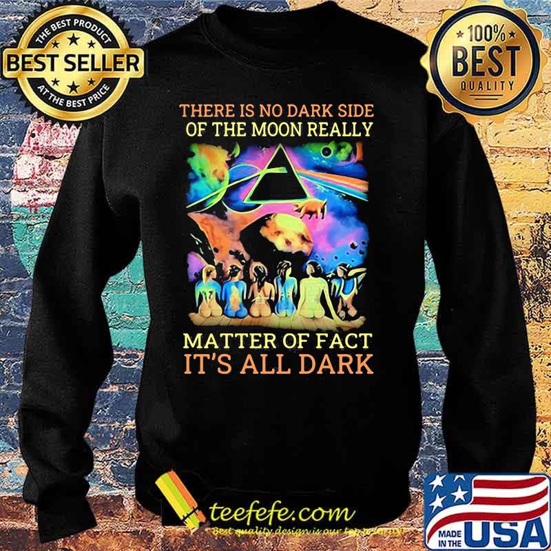 Pink floyd band there is no dark side of the moon really matter of fact it's all dark s Sweater Pink floyd band there is no dark side of the moon really matter of fact it's all dark s Sweater