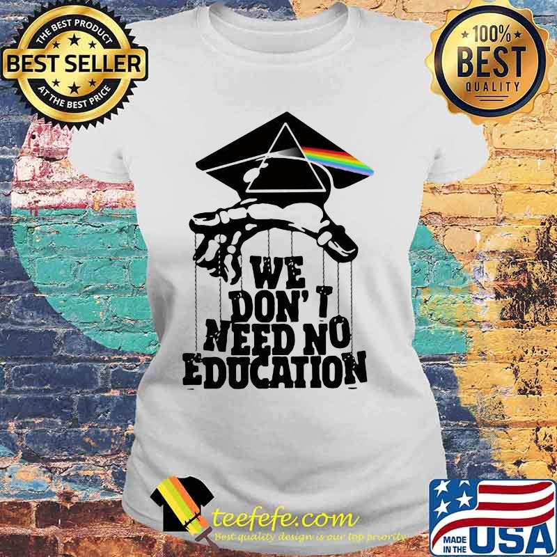 Pink floyd band we don't need no education s Laides tee Pink floyd band we don't need no education s Laides tee