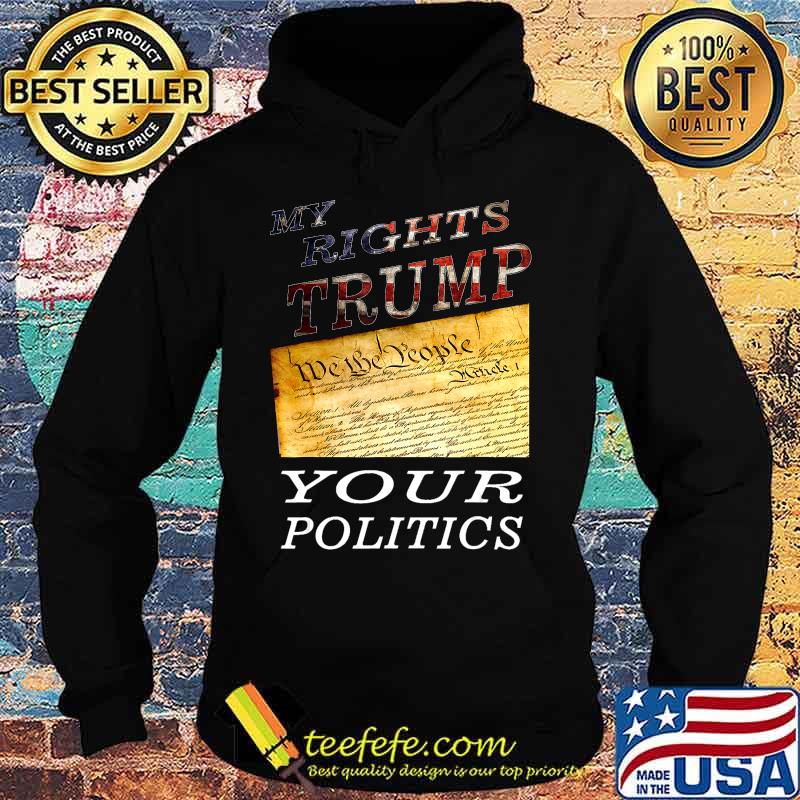Presidential Trump 2020 My Rights Trump Your Politics T-Shirt Hoodie Presidential Trump 2020 My Rights Trump Your Politics T-Shirt Hoodie