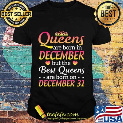Queens Are Born In Dec Best Queens Are Born On December 31 T-Shirt