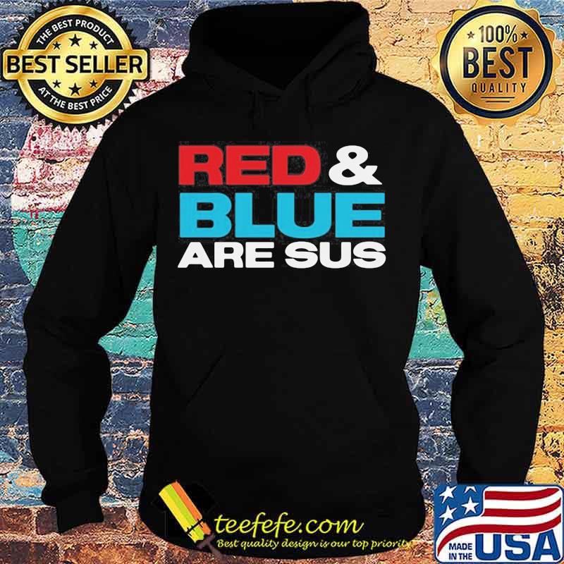 Red and blue are sus s Hoodie Red and blue are sus s Hoodie