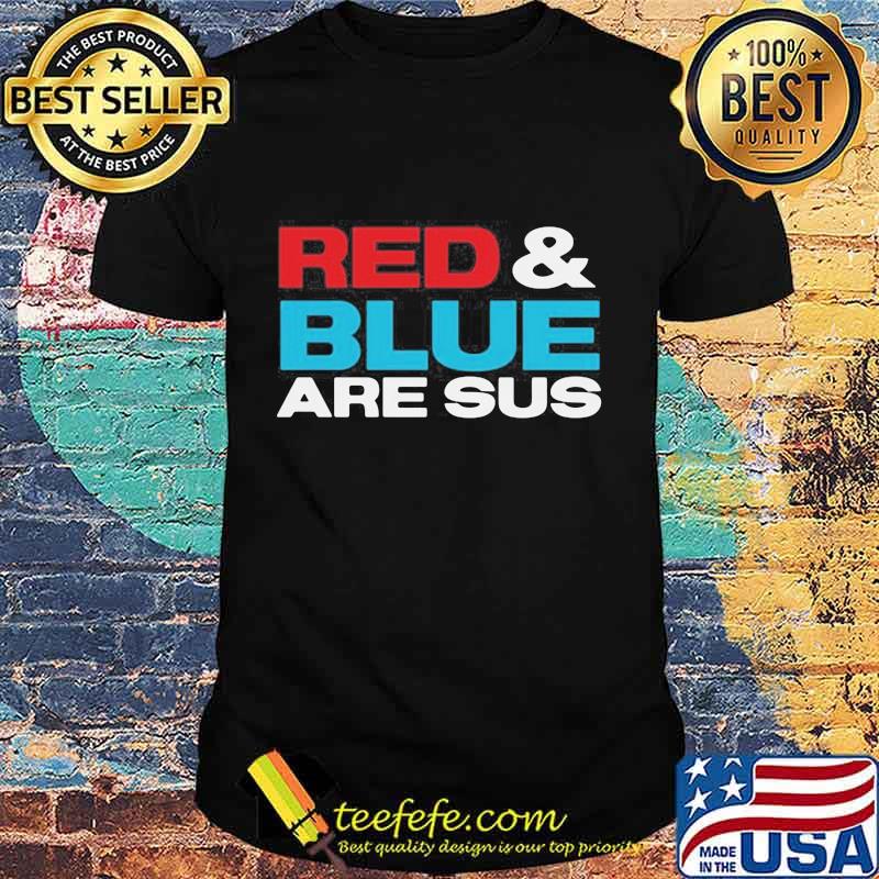 Red and blue are sus shirt