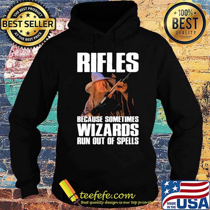 Rifles because sometimes wizards run out of spells s Hoodie Rifles because sometimes wizards run out of spells s Hoodie
