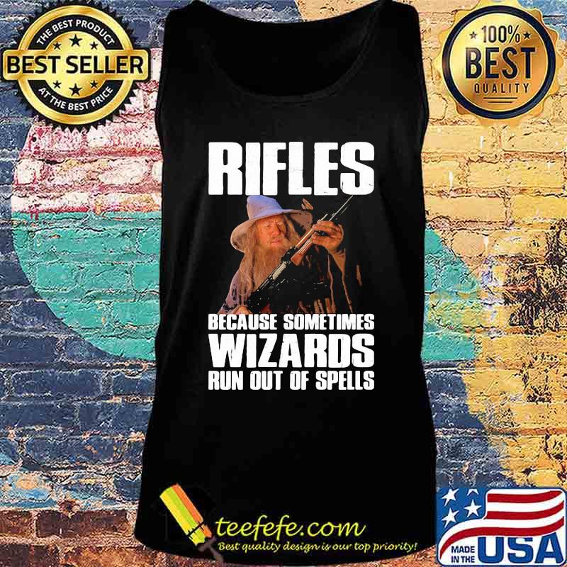 Rifles because sometimes wizards run out of spells s Tank top Rifles because sometimes wizards run out of spells s Tank top