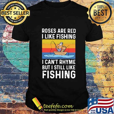 Roses are red I like fishing I can't rhyme but I still like fishing vintage retro shirt