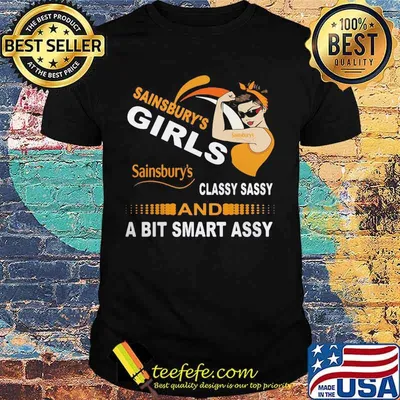 Sainsbury's girl classy sassy and a bit smart assy shirt