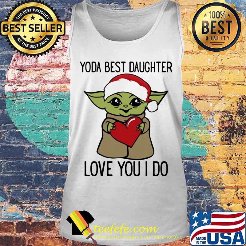 Santa yoda best daughter love you i do xmas s Tank top Santa yoda best daughter love you i do xmas s Tank top