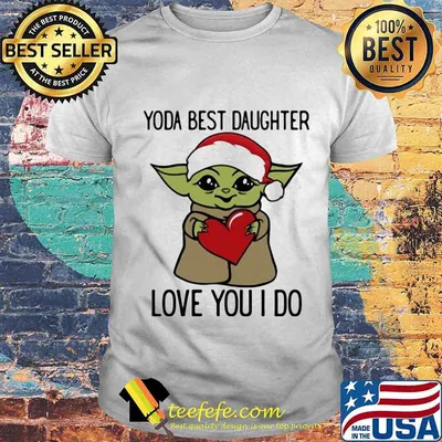 Santa yoda best daughter love you i do xmas shirt