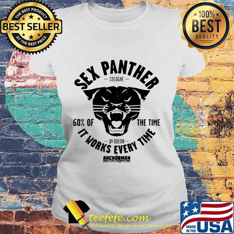 Sex panther cologne 60% of the time it works every time anchorman s Laides tee Sex panther cologne 60% of the time it works every time anchorman s Laides tee