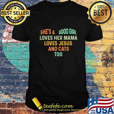 She's a good girl loves her mama loves jesus and cats too heart shirt