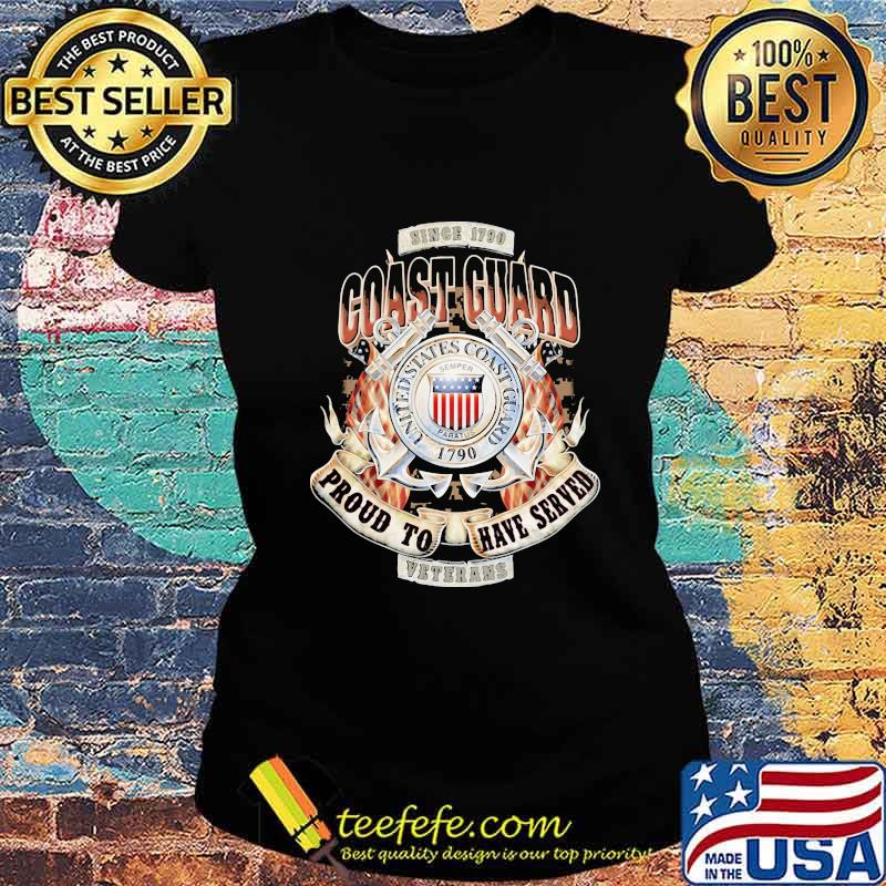 Since 1790 coast guard united states coast guard proud to have served veterans s Ladies tee Since 1790 coast guard united states coast guard proud to have served veterans s Ladies tee