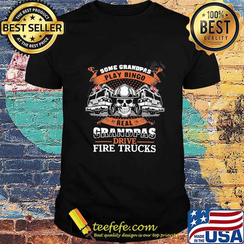 Skull some grandpas play bingo real grandpas drive fire trucks shirt
