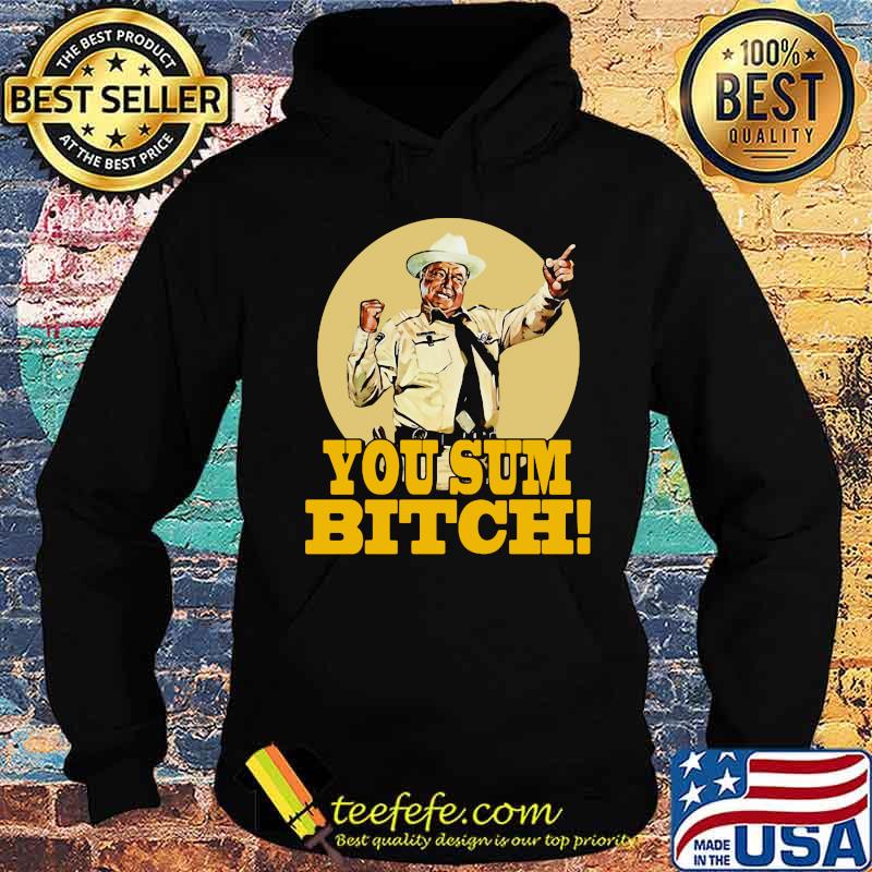 Smokey and the bandit you sum bitch s Hoodie Smokey and the bandit you sum bitch s Hoodie