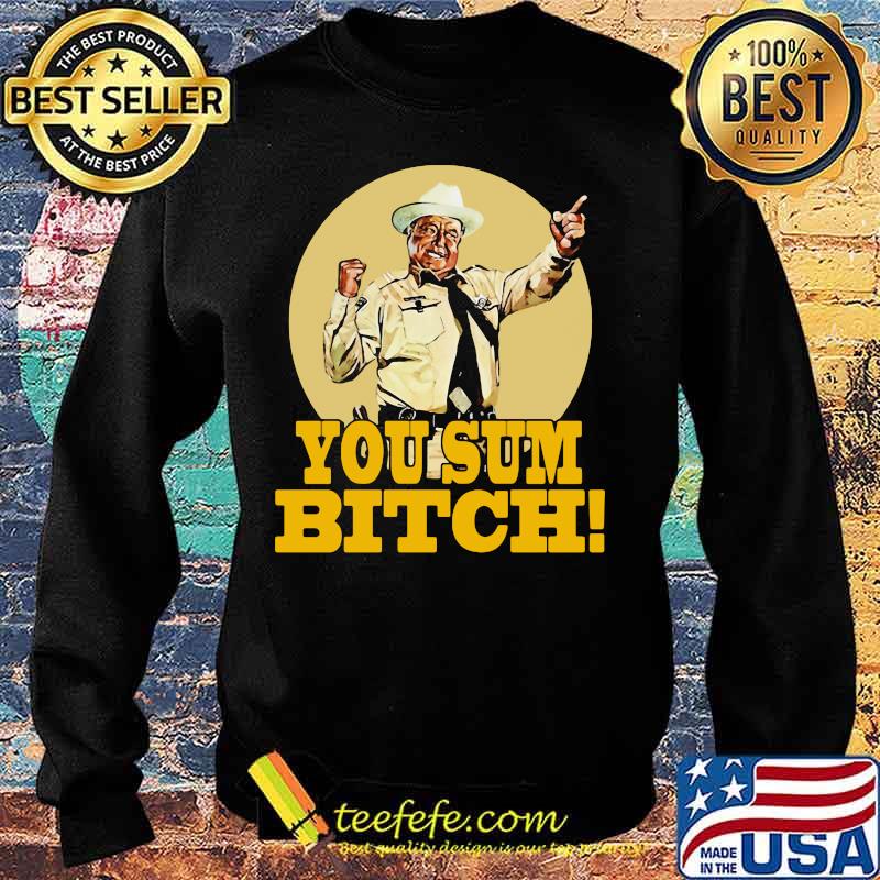 Smokey and the bandit you sum bitch s Sweater Smokey and the bandit you sum bitch s Sweater