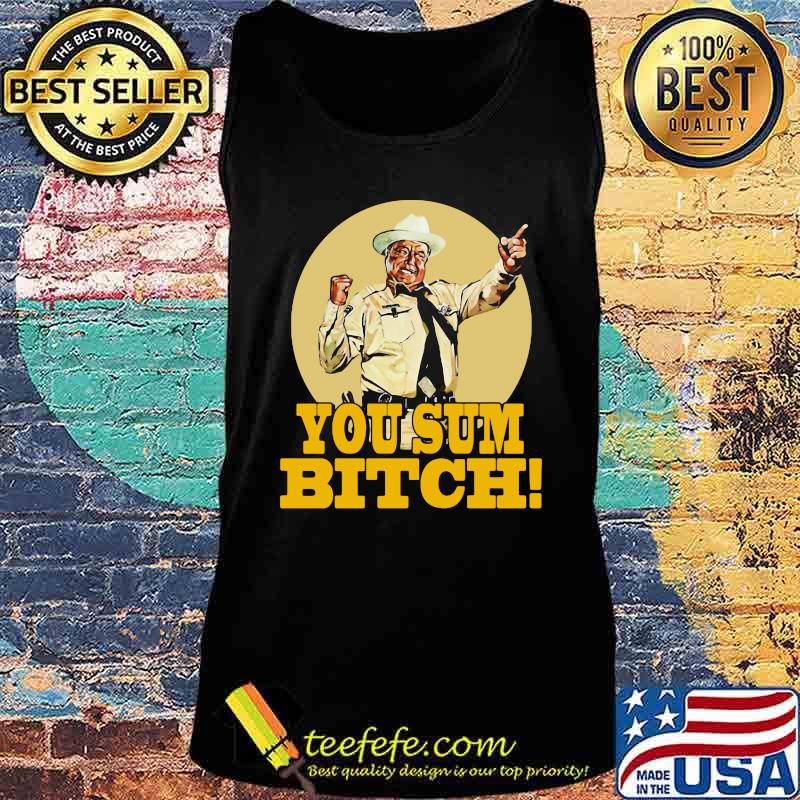Smokey and the bandit you sum bitch s Tank top Smokey and the bandit you sum bitch s Tank top