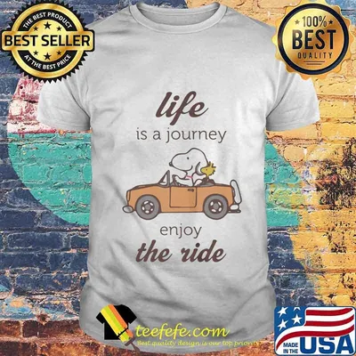 Snoopy and woodstock life is a journey enjoy the ride shirt