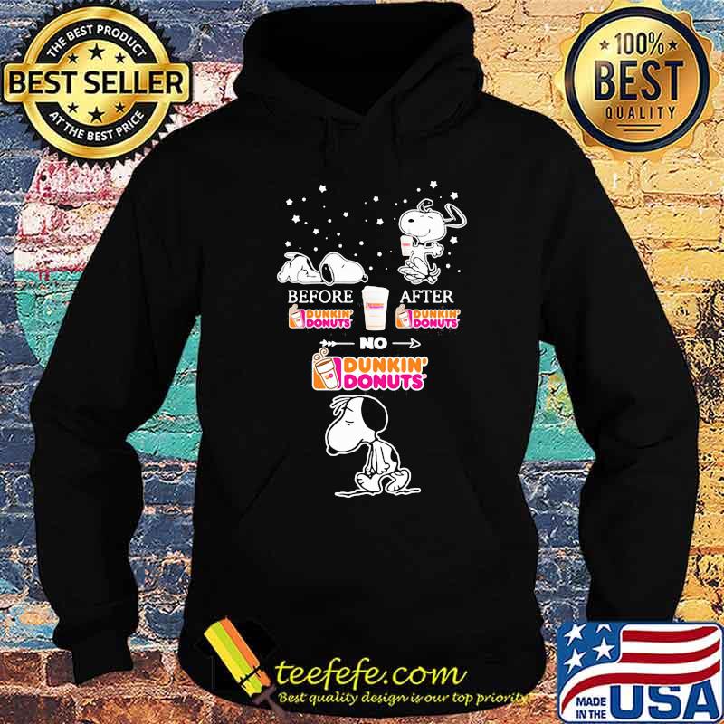Snoopy before Dunkin Donuts after no s Hoodie Snoopy before Dunkin Donuts after no s Hoodie