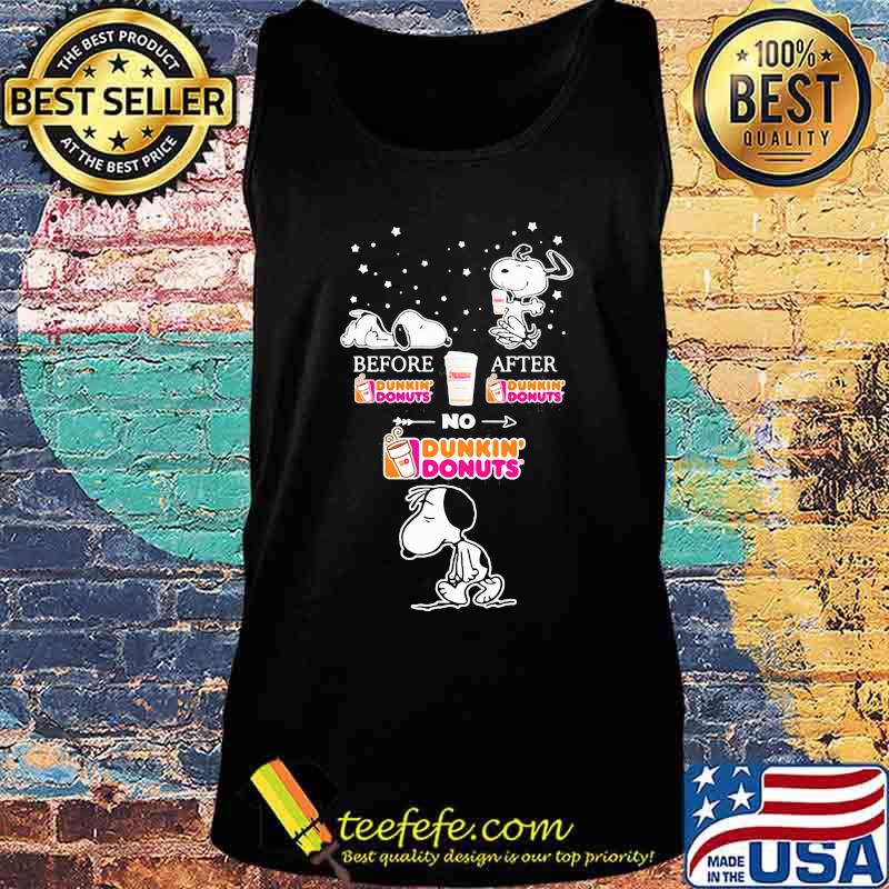 Snoopy before Dunkin Donuts after no s Tank top Snoopy before Dunkin Donuts after no s Tank top